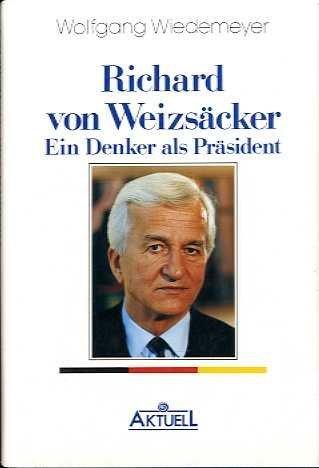 Richard von Weizsäcker - Ein Denker als Präsident