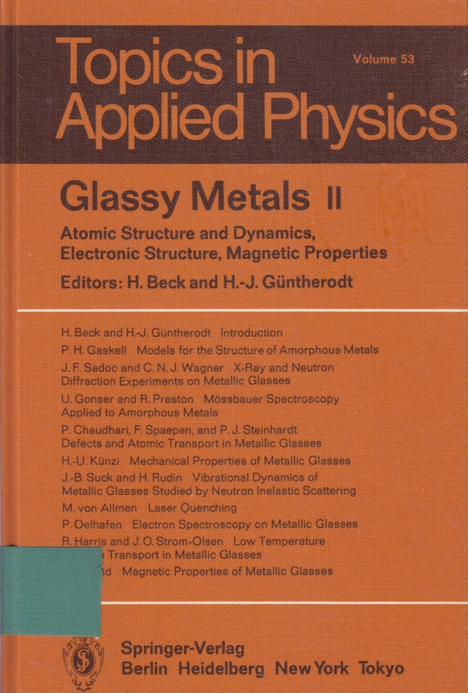 Glassy Metals II: Atomic Structure and Dynamics  Electronic Structure  Magnetic Properties (Topics in Applied Physics  53  Band 53)