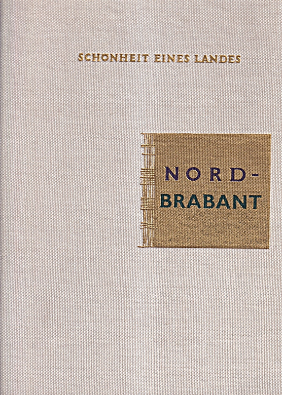 Nord-Brabant. Schönheit eines Landes. Deutsch von G. Isbary