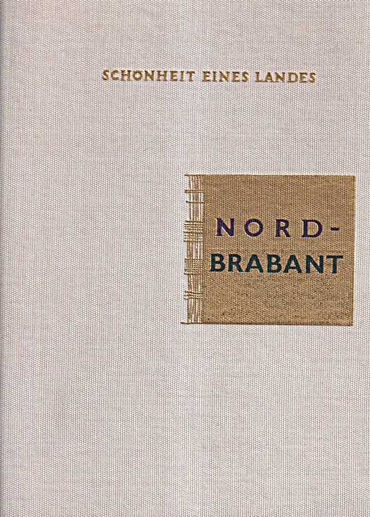 Nord-Brabant. Schönheit eines Landes. Deutsch von G. Isbary