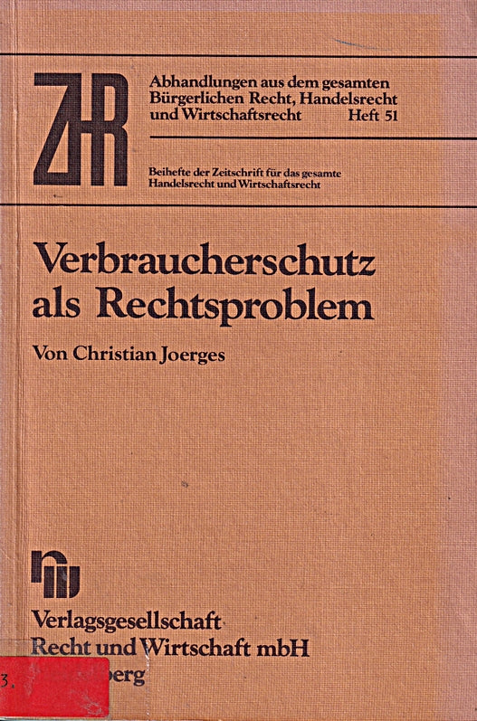 Verbraucherschutz als Rechtsproblem: Eine Untersuchung zum Stand der Theorie und zu den Entwicklungsperspektiven des Verbraucherrechts