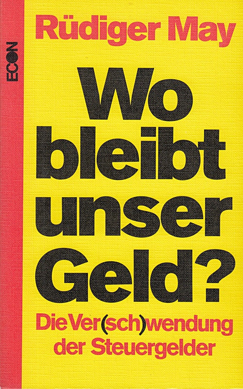 Wo bleibt unser Geld? Die Ver( sch)wendung der Steuergelder