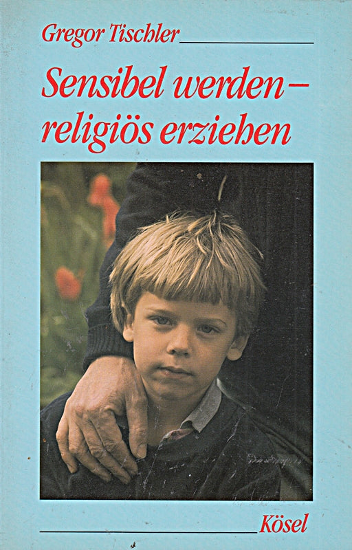 Sensibel werden  religiös erziehen