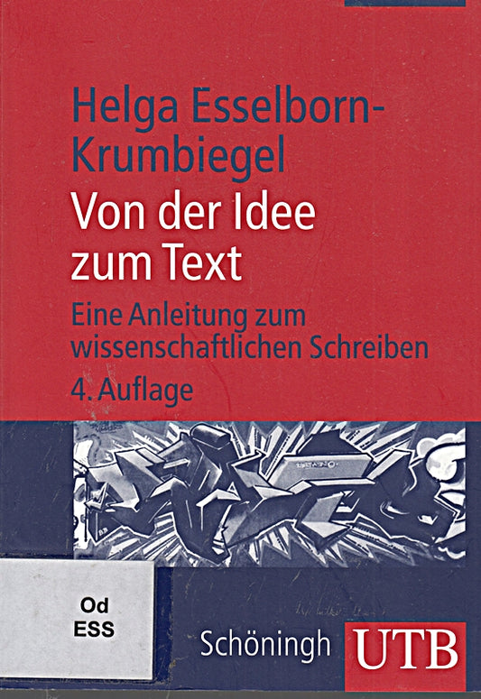 Von der Idee zum Text: Eine Anleitung zum wissenschaftlichen Schreiben