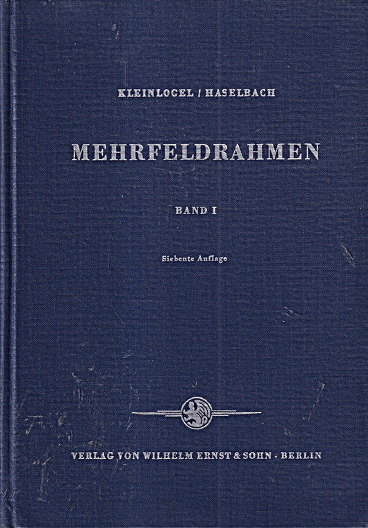 Mehrfeldrahmen. Fertige Formeln für Durchlaufrahmen  Hallen- und Stockwerkrahmen sowie Zahlentafeln für Sonderformen.
