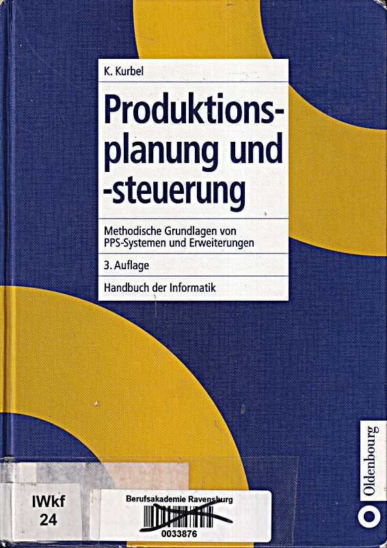 Handbuch der Informatik / Anwendungn in Naturwissenschaften  Technik und Medizin / Produktionsplanung und -steuerung: Methodische Grundlagen von PPS-Systemen und Erweiterungen