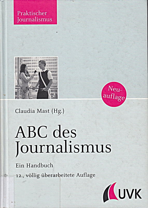 ABC des Journalismus: Ein Handbuch (Praktischer Journalismus)