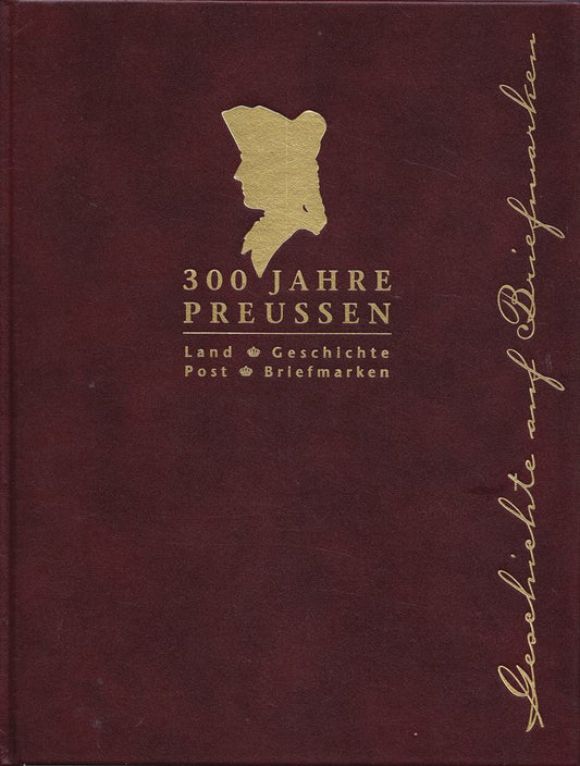 300 Jahre Preussen. Land - Geschichte - Post - Briefmarken
