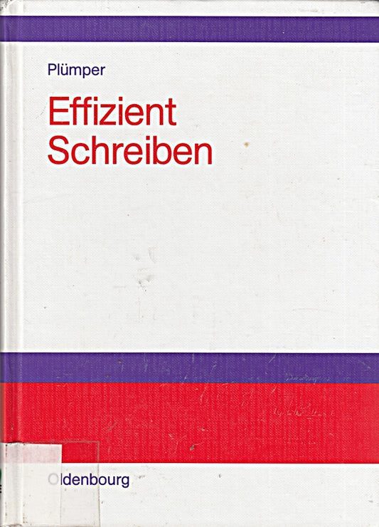 Effizient Schreiben: Leitfaden zum Verfassen von Qualifizierungsarbeiten und wissenschaftlichen Texten