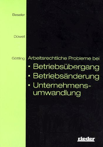 Arbeitsrechtliche Probleme bei Betriebsübergang  -änderung und Unternehmensumwandlung