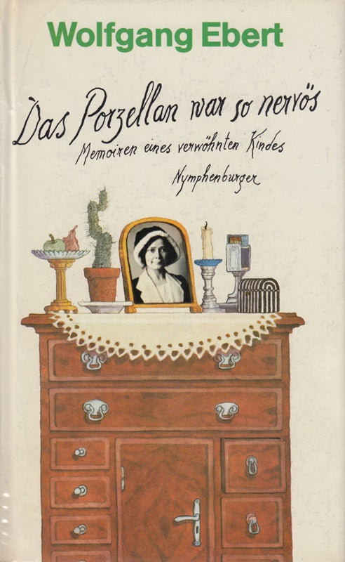 Ebert das Porzellan war so nervös Memoiren eines verwöhnten Kindes  Nymphenburger 1975  359 Seiten