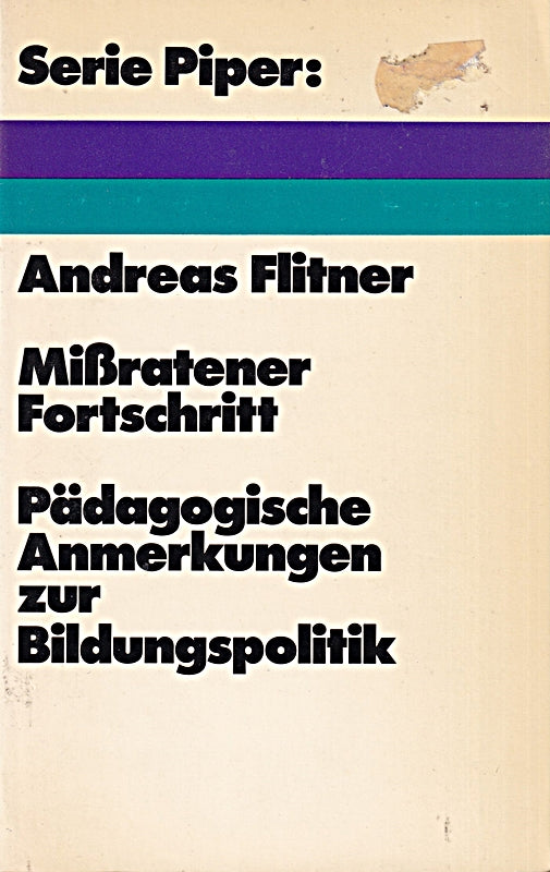 Mißratener Fortschritt. Pädagogische Anmerkungen zur Bildungspolitik