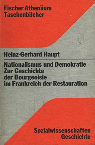 Nationalismus und Demokratie : zur Geschichte d. Bourgeoisie im Frankreich d. Restauration.