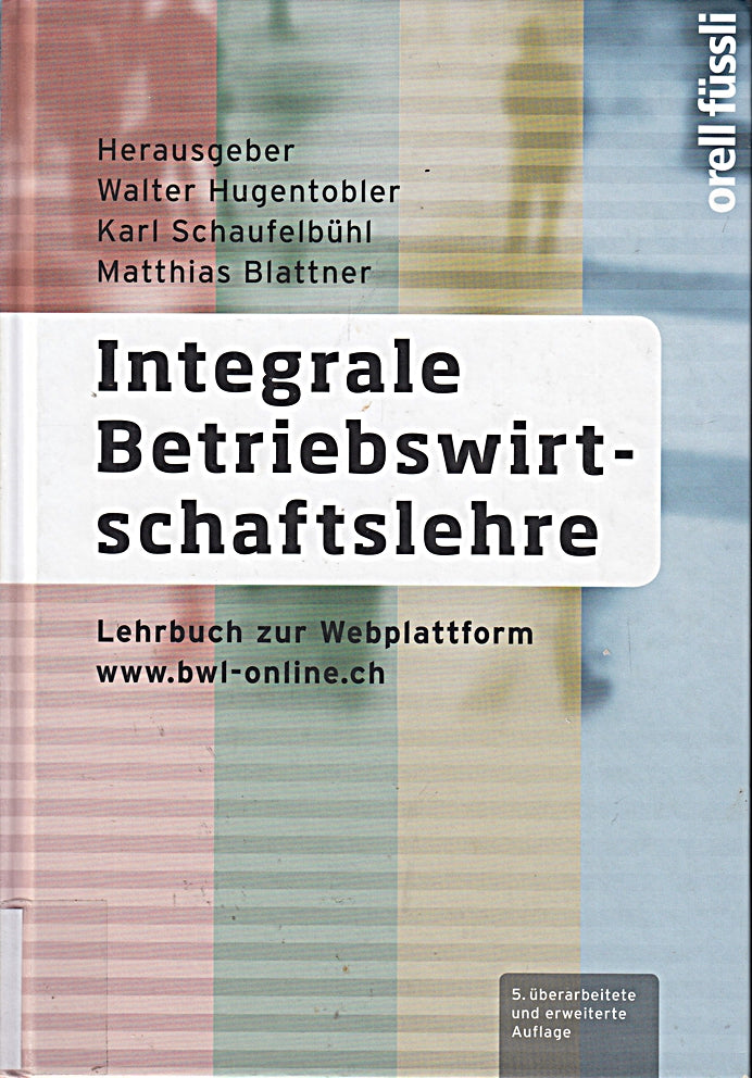 Integrale Betriebswirtschaftslehre: Lehrbuch zur Webplattform www.bwl-online.ch