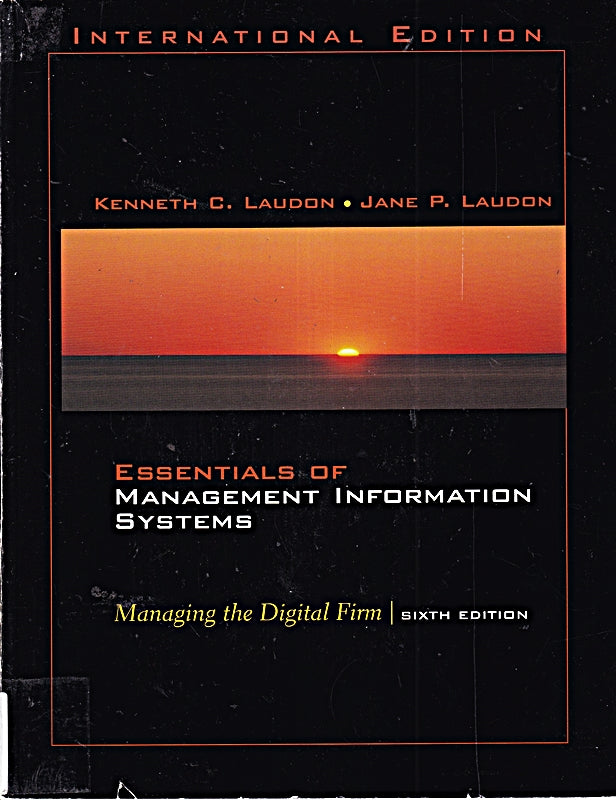 Essentials of Management Information Systems: Managing the Digital Firm: International Edition