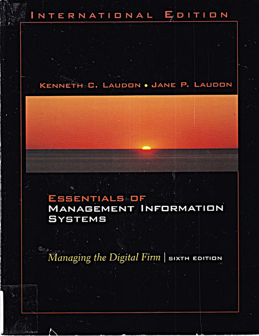 Essentials of Management Information Systems: Managing the Digital Firm: International Edition