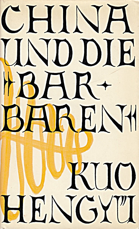 China und die 'Barbaren'. Eine geistesgeschichtliche Standortbestimmung. Mit Bildern. OLnbd mit OSU und Titelvgnette. Sauberes Exemplar. - 247 S. (pages)