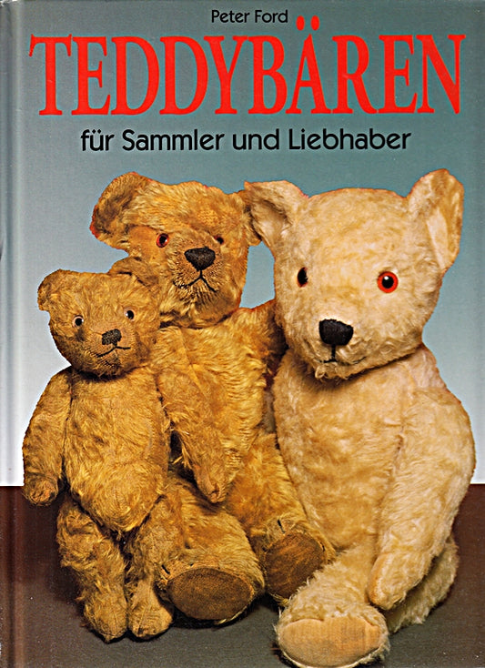 Peter Ford: Teddybären für Sammler und Liebhaber