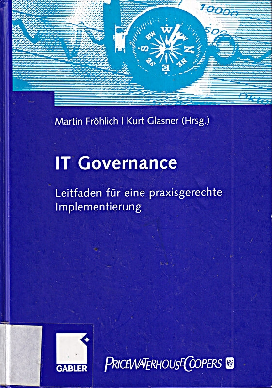 IT-Governance: Leitfaden für eine praxisgerechte Implementierung