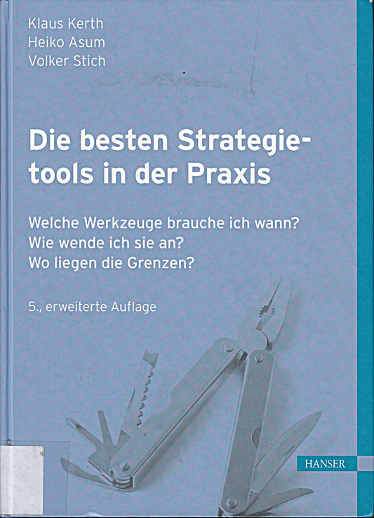 Die besten Strategietools in der Praxis: Welche Werkzeuge brauche ich wann? Wie wende ich sie an? Wo liegen die Grenzen?