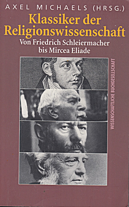 Klassiker der Religionswissenschaft: Von Friedrich Schleiermacher bis Mircea Eliade