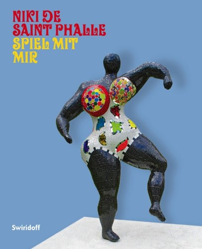 Niki de Saint Phalle · Spiel mit mir