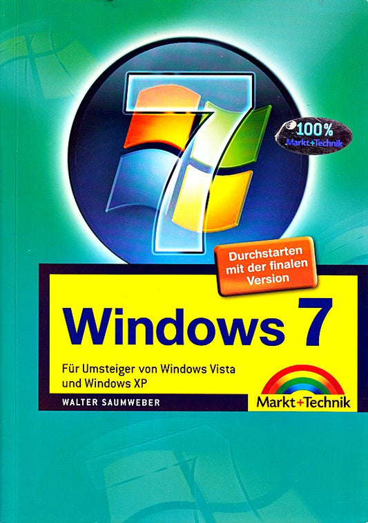 Windows 7: Für Umsteiger von Windows Vista und Windows XP. Durchstarten mit der 