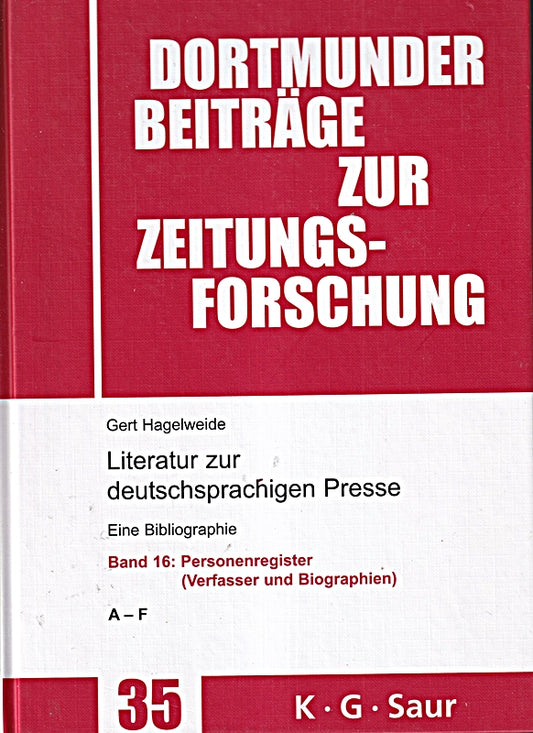 Personenregister ( Verfasser und Biographien ): A - F (Dortmunder Beiträge zur Zeitungsforschung  35/16  Band 16)