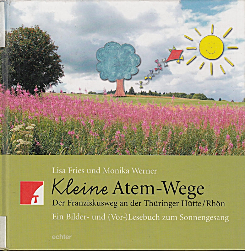 Kleine Atem-Wege: Der Franziskusweg an der Thüringer Hütte/Rhön. Ein Bilder- und (Vor-)lesebuch zum Sonnengesang