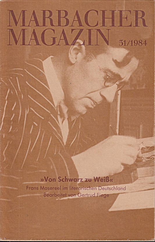 Marbacher Magazin 31/1984. 'Von Schwarz zu Weiß' Frans Masereel im literarischen Deutschland. Mit Übersetzungen aus dem Französischen von Huguette Herrmann.