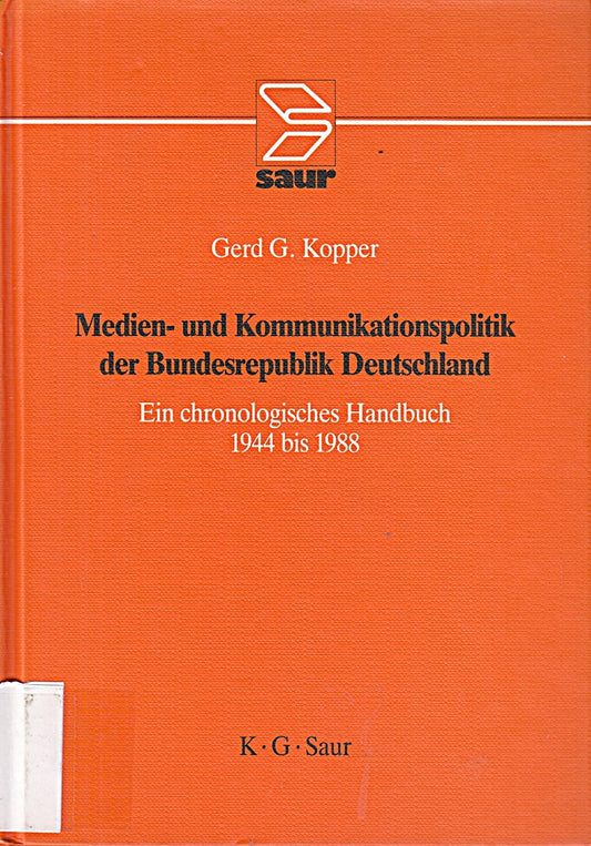Medien- und Kommunikationspolitik der Bundesrepublik Deutschland: ein chronologisches Handbuch 1944 bis 1988