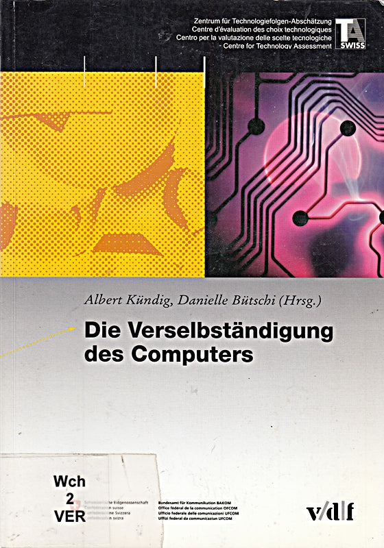 Die Verselbständigung des Computers: Hrsg.: TA-SWISS  Zentrum für Technologiefolgen-Abschätzung