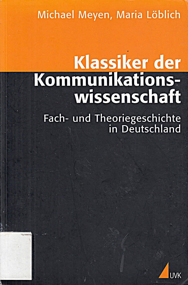 Klassiker der Kommunikationswissenschaft: Fach- und Theoriegeschichte in Deutschland