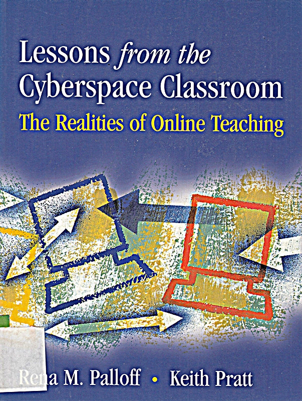Lessons from Cyberspace Classroom: Realities of Online Teaching (Jossey Bass Higher & Adult Education Series)