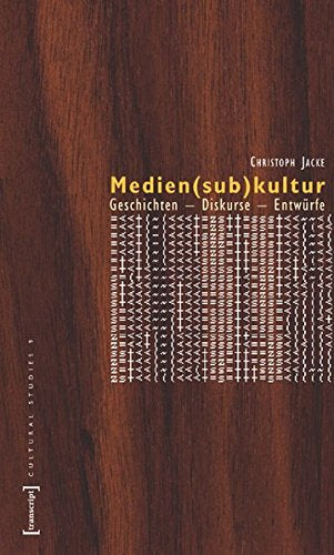 Medien(sub)kultur: Geschichten ? Diskurse ? Entwürfe (Cultural Studies)