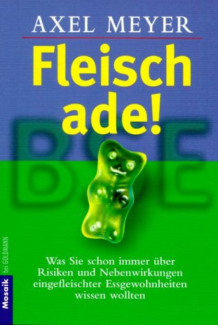 Fleisch ade!. So schliessen Sie Risiken und Nebenwirkungen falscher Essgewohnheiten aus