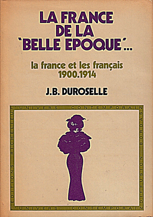 La France de la 'Belle Epoque'... La France et les Français 1900-1914