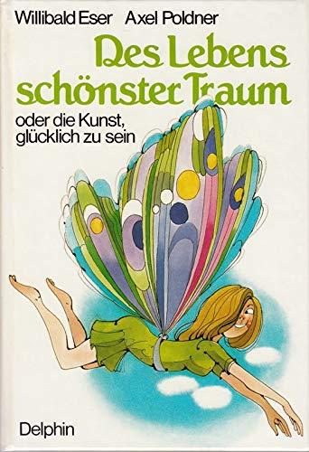 Des Lebens schönster Traum ... oder die Kunst  glücklich zu sein