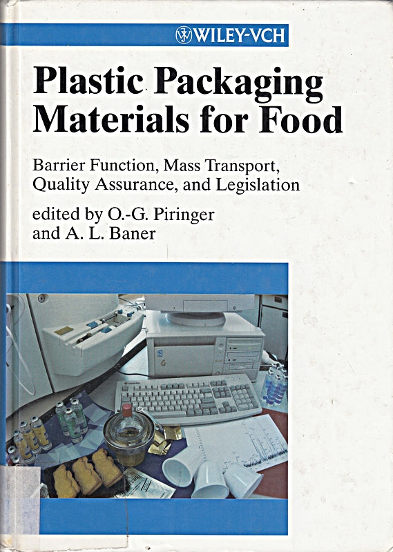 Plastic Packaging Materials for Food: Barrier Function  Mass Transport  Quality Assurance  and Legislation