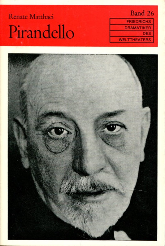 LUIGI PIRANDELLO* Reihe: Dramatiker des Welttheaters. Band Nr. 26. Mit vielen Abbildungen.