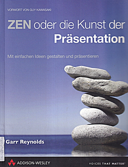 ZEN oder die Kunst der Präsentation. Mit einfachen Ideen gestalten und präsentieren