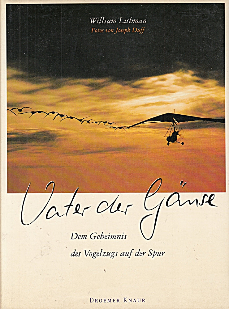 Vater der Gänse. Dem Geheimnis des Vogelzugs auf der Spur.