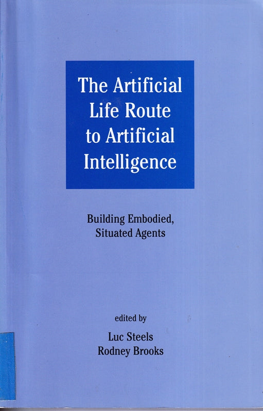 The Artificial Life Route to Artificial Intelligence: Building Embodied  Situated Agents