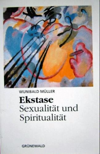 Ekstase  Sexualität und Spiritualität
