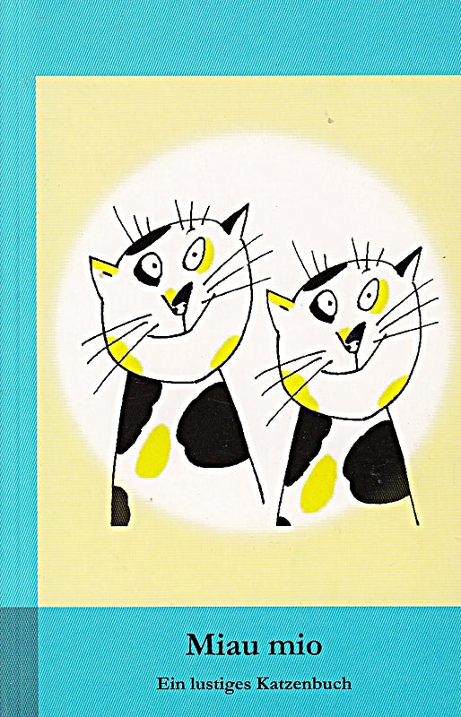 Miau mio - Ein lustiges Katzenbuch