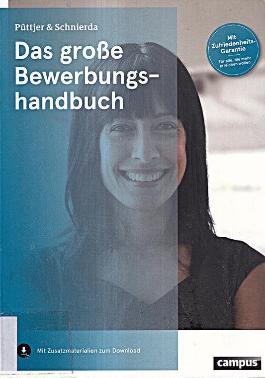 Das große Bewerbungshandbuch: Mit Zusatzmaterialien zum Download. Mit Zufriedenheits-Garantie für alle  die mehr erreichen wollen