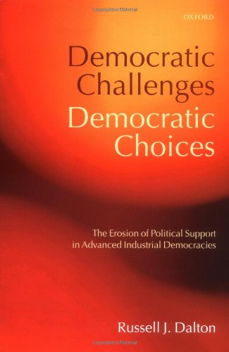 Democratic Challenges  Democratic Choices: The Erosion of Political Support in Advanced Industrial Democracies (Comparative Politics)