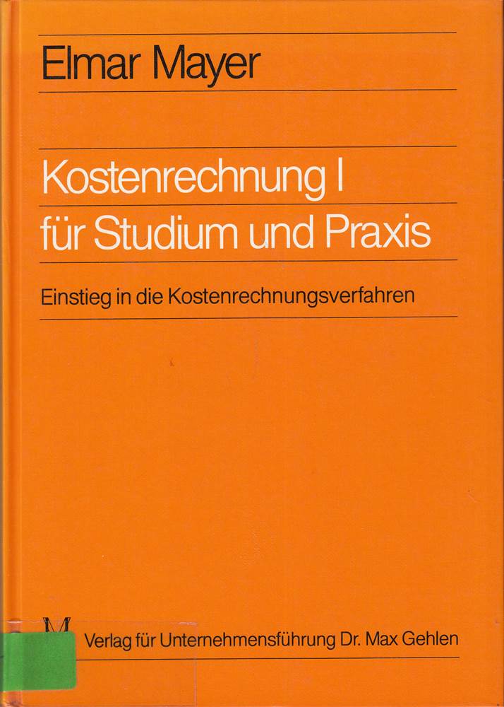 Kostenrechnung 1 für Studium und Praxis. Einstieg in die Kostenrechnungsverfahren.