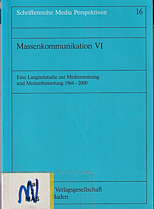Massenkommunikation VI. Eine Langzeitstudie zur Mediennutzung und Medienbewertung 1964 - 2000. (Schriftenreihe Media Perspektiven Bd. 16)