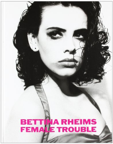 Female Trouble: Dt. /Engl. by Bettina Rheims (2005-02-28)